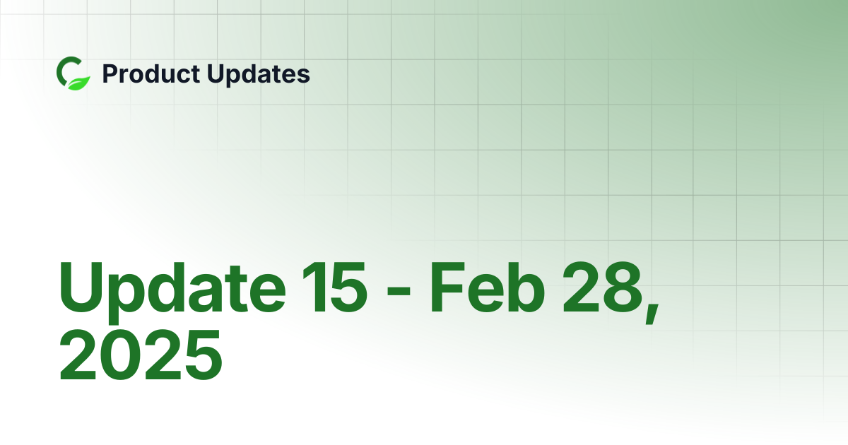 Update 15 - Feb 28, 2025 | Product Updates
